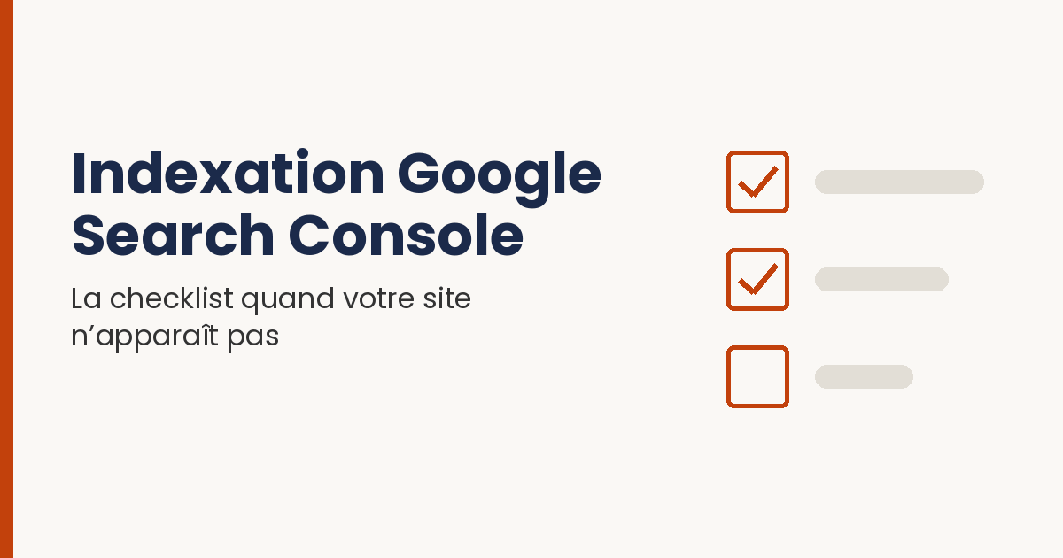 Indexation Google Search Console, la checklist quand votre site n'apparaît pas